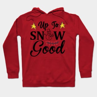 Up to snow good Hoodie